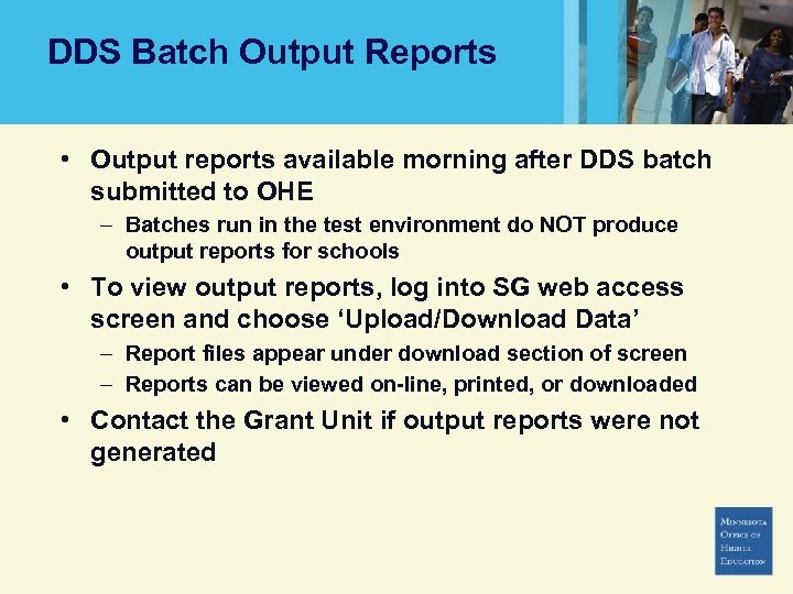 DDS Batch Output Reports • Output reports available morning after DDS batch submitted to