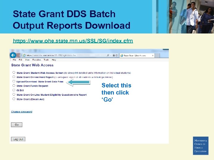 State Grant DDS Batch Output Reports Download https: //www. ohe. state. mn. us/SSL/SG/index. cfm