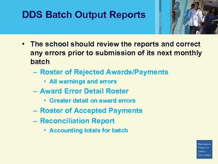 DDS Batch Output Reports • The school should review the reports and correct any