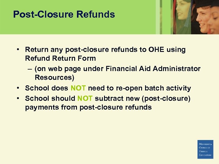 Post-Closure Refunds • Return any post-closure refunds to OHE using Refund Return Form –
