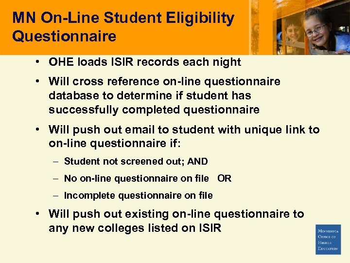 MN On-Line Student Eligibility Questionnaire • OHE loads ISIR records each night • Will