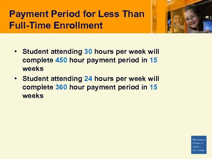 Payment Period for Less Than Full-Time Enrollment • Student attending 30 hours per week