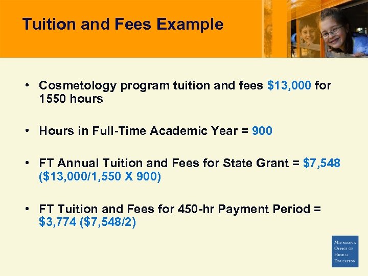 Tuition and Fees Example • Cosmetology program tuition and fees $13, 000 for 1550