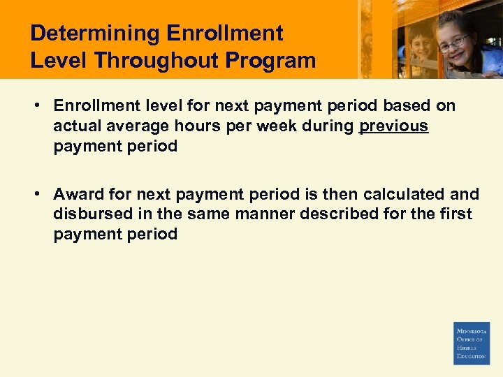 Determining Enrollment Level Throughout Program • Enrollment level for next payment period based on
