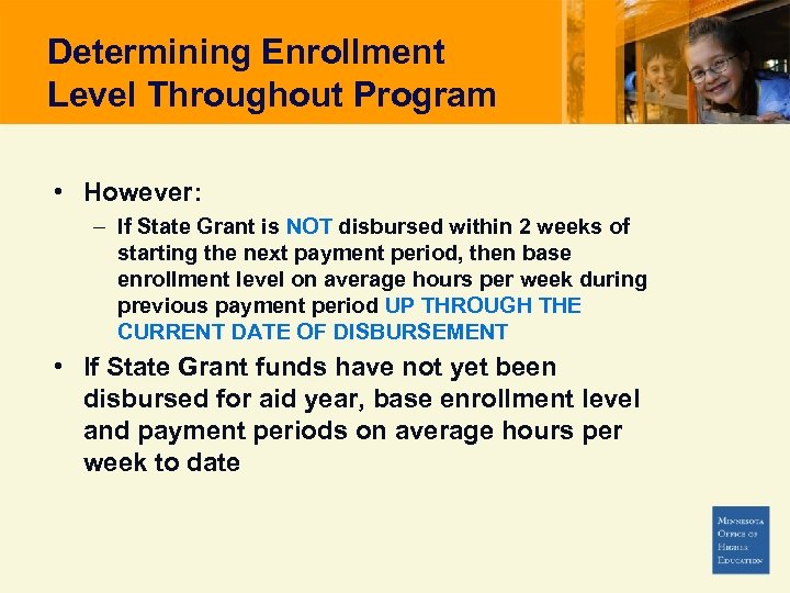 Determining Enrollment Level Throughout Program • However: – If State Grant is NOT disbursed