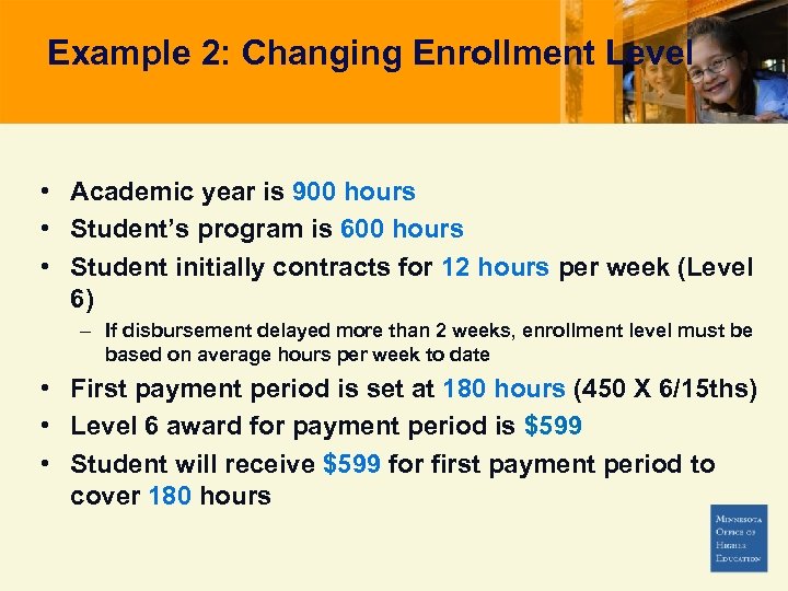Example 2: Changing Enrollment Level • Academic year is 900 hours • Student’s program