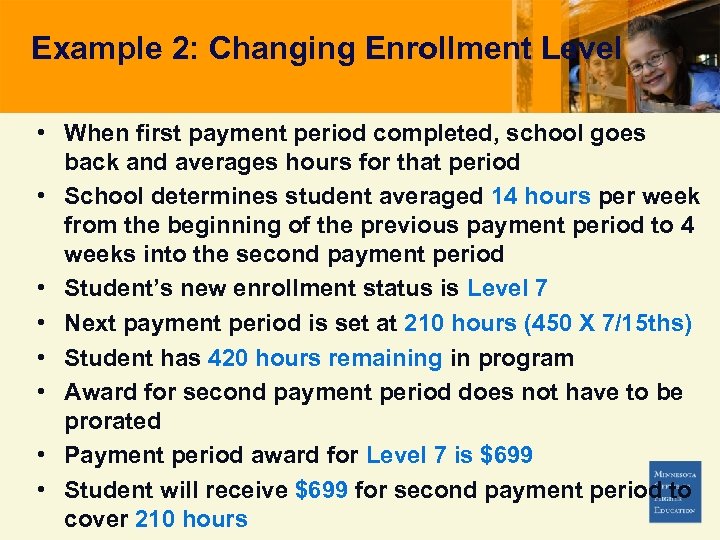 Example 2: Changing Enrollment Level • When first payment period completed, school goes back