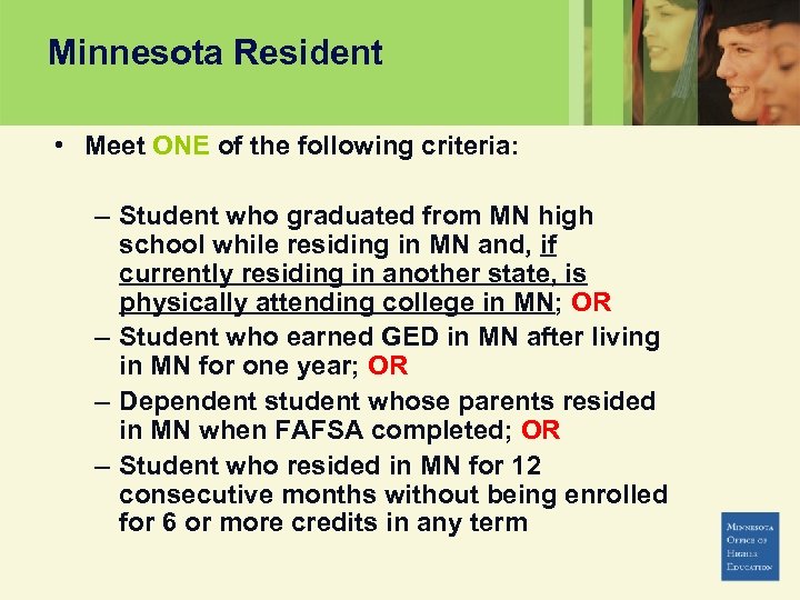 Minnesota Resident • Meet ONE of the following criteria: – Student who graduated from