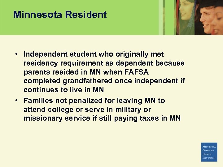 Minnesota Resident • Independent student who originally met residency requirement as dependent because parents
