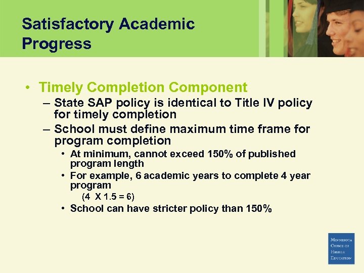 Satisfactory Academic Progress • Timely Completion Component – State SAP policy is identical to