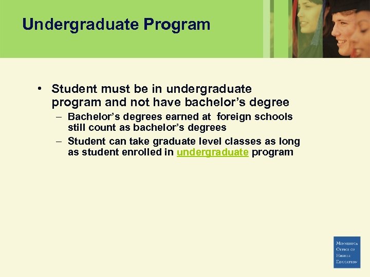 Undergraduate Program • Student must be in undergraduate program and not have bachelor’s degree