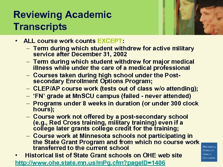 Reviewing Academic Transcripts • ALL course work counts EXCEPT: – Term during which student