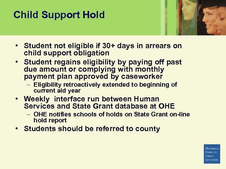 Child Support Hold • Student not eligible if 30+ days in arrears on child