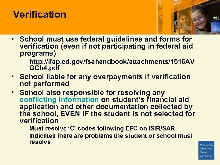 Verification • School must use federal guidelines and forms for verification (even if not