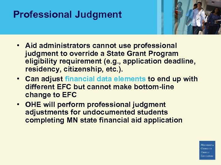 Professional Judgment • Aid administrators cannot use professional judgment to override a State Grant