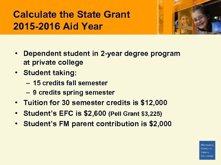 Calculate the State Grant 2015 -2016 Aid Year • Dependent student in 2 -year
