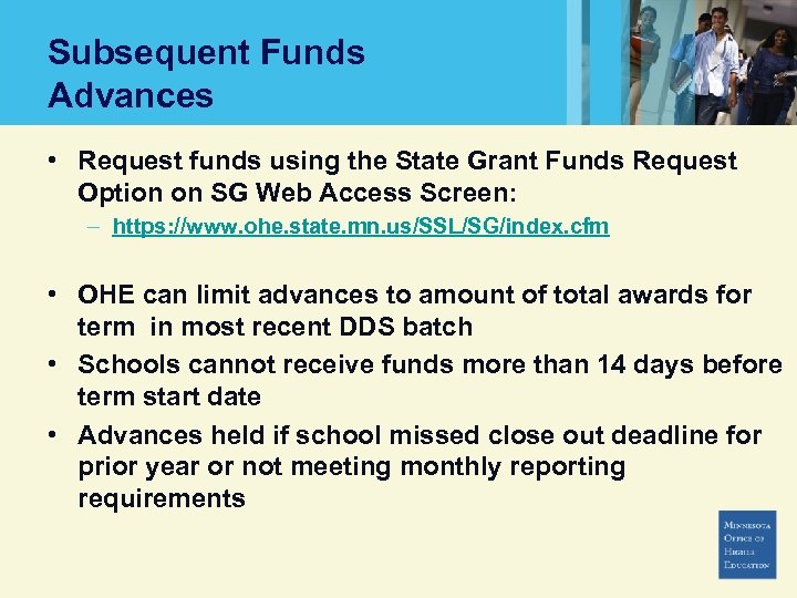 Subsequent Funds Advances • Request funds using the State Grant Funds Request Option on