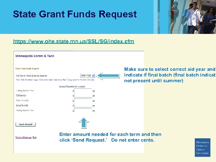 State Grant Funds Request https: //www. ohe. state. mn. us/SSL/SG/index. cfm Make sure to