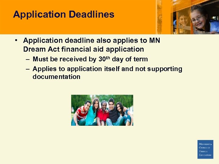 Application Deadlines • Application deadline also applies to MN Dream Act financial aid application