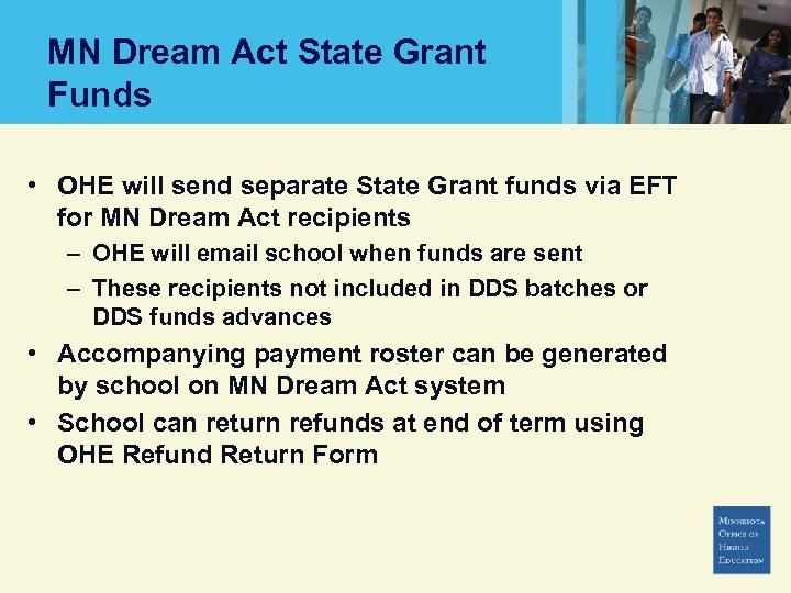 MN Dream Act State Grant Funds • OHE will send separate State Grant funds