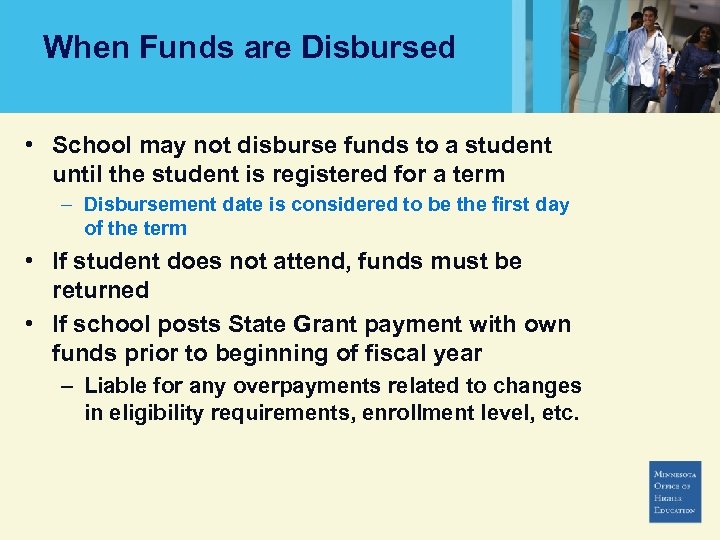 When Funds are Disbursed • School may not disburse funds to a student until