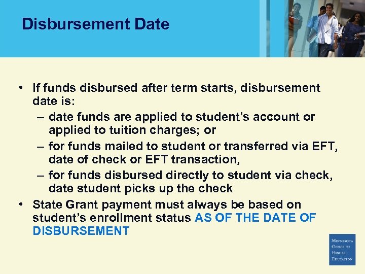 Disbursement Date • If funds disbursed after term starts, disbursement date is: – date
