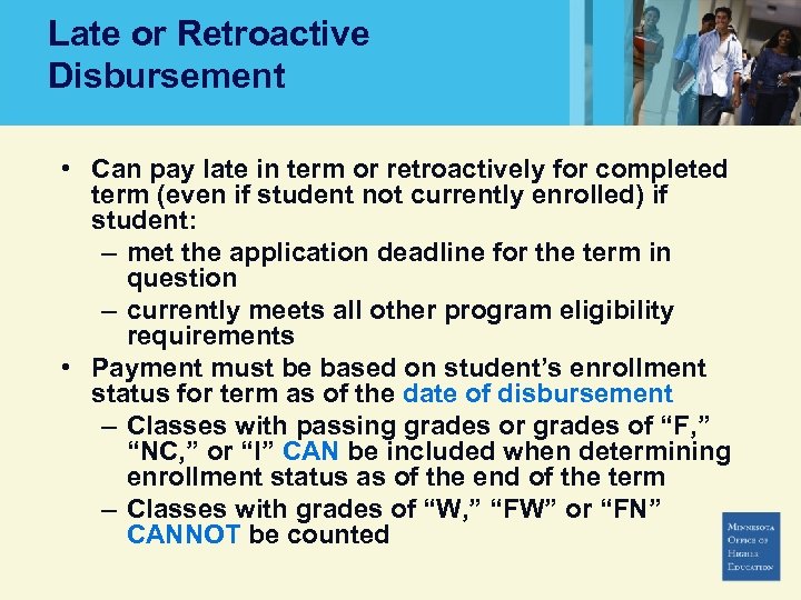 Late or Retroactive Disbursement • Can pay late in term or retroactively for completed