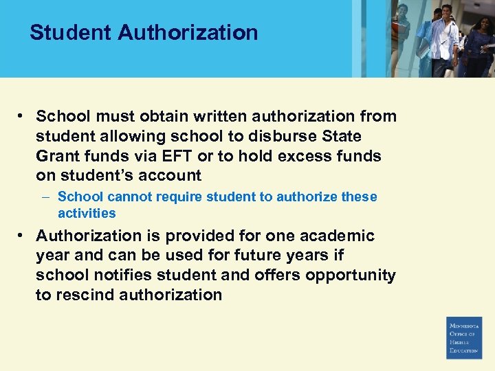 Student Authorization • School must obtain written authorization from student allowing school to disburse