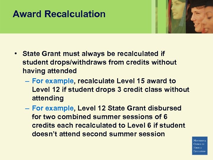 Award Recalculation • State Grant must always be recalculated if student drops/withdraws from credits