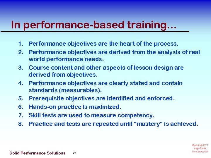 In performance-based training. . . 1. Performance objectives are the heart of the process.