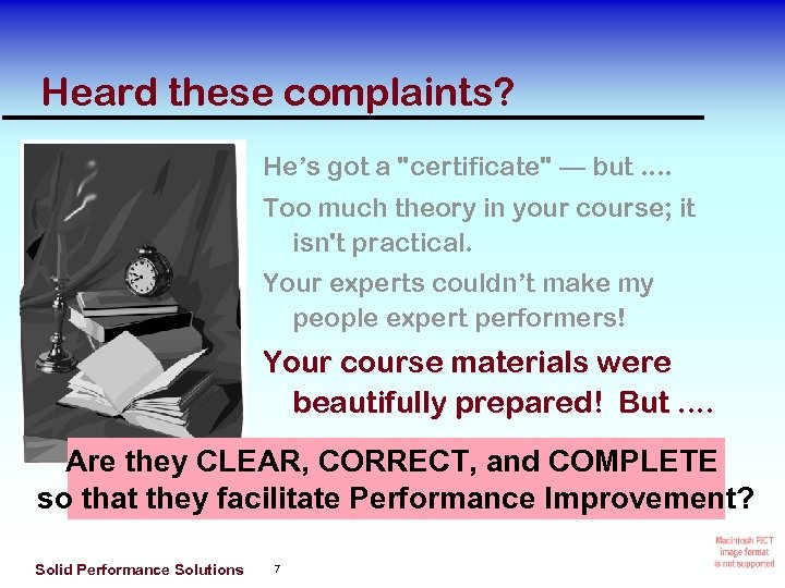 Heard these complaints? He’s got a "certificate" — but. . Too much theory in