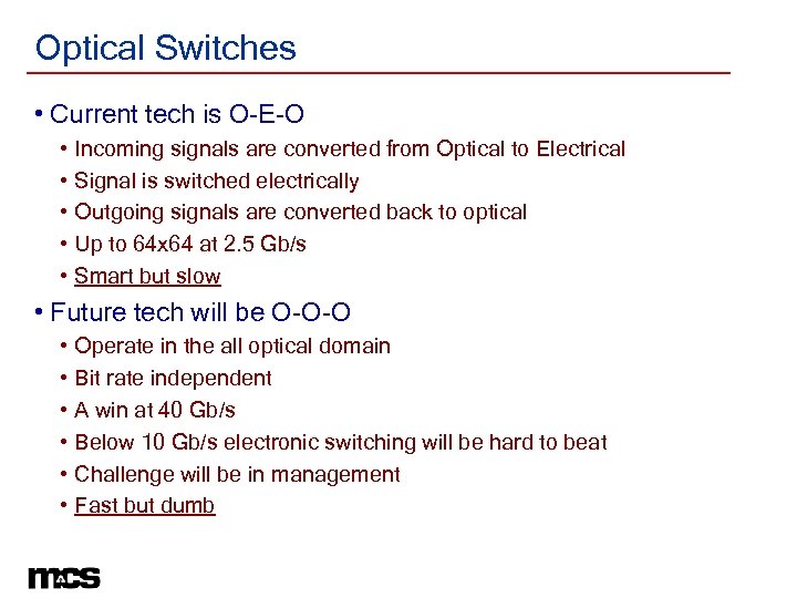 Optical Switches • Current tech is O-E-O • • • Incoming signals are converted