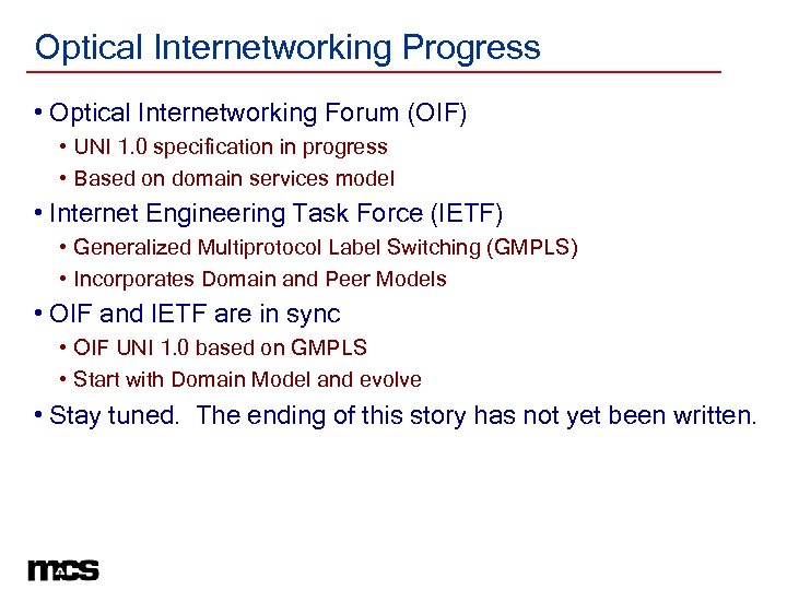 Optical Internetworking Progress • Optical Internetworking Forum (OIF) • UNI 1. 0 specification in