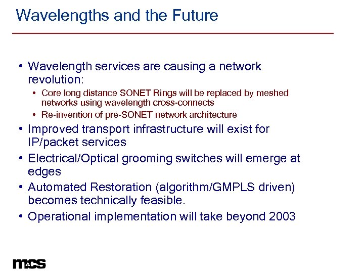 Wavelengths and the Future • Wavelength services are causing a network revolution: • Core
