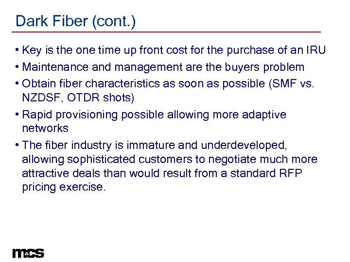 Dark Fiber (cont. ) • Key is the one time up front cost for