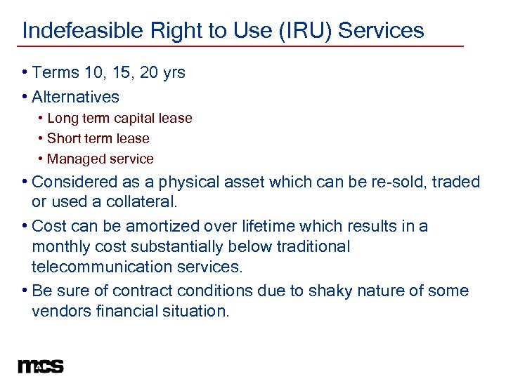Indefeasible Right to Use (IRU) Services • Terms 10, 15, 20 yrs • Alternatives