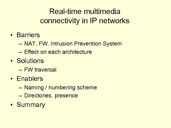 Real-time multimedia connectivity in IP networks • Barriers – NAT, FW, Intrusion Prevention System