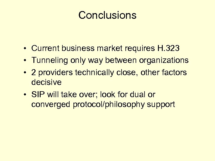 Conclusions • Current business market requires H. 323 • Tunneling only way between organizations