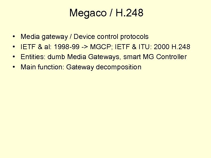 Megaco / H. 248 • • Media gateway / Device control protocols IETF &