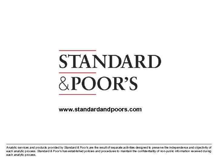 www. standardandpoors. com Analytic services and products provided by Standard & Poor’s are the