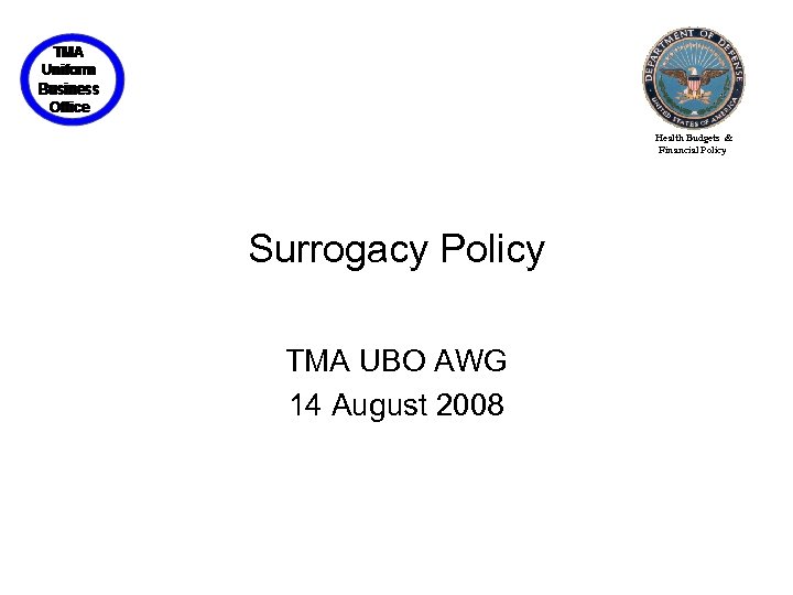 Health Budgets & Financial Policy Surrogacy Policy TMA UBO AWG 14 August 2008 