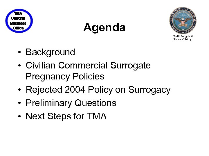 Agenda Health Budgets & Financial Policy • Background • Civilian Commercial Surrogate Pregnancy Policies