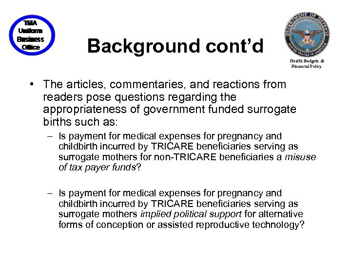 Background cont’d Health Budgets & Financial Policy • The articles, commentaries, and reactions from