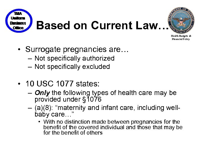 Based on Current Law… Health Budgets & Financial Policy • Surrogate pregnancies are… –