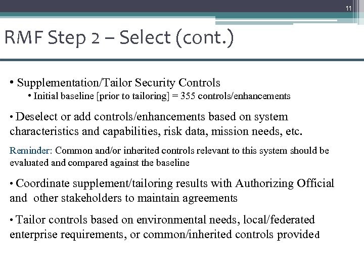 11 RMF Step 2 – Select (cont. ) • Supplementation/Tailor Security Controls • Initial