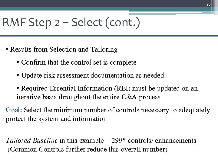 12 RMF Step 2 – Select (cont. ) • Results from Selection and Tailoring