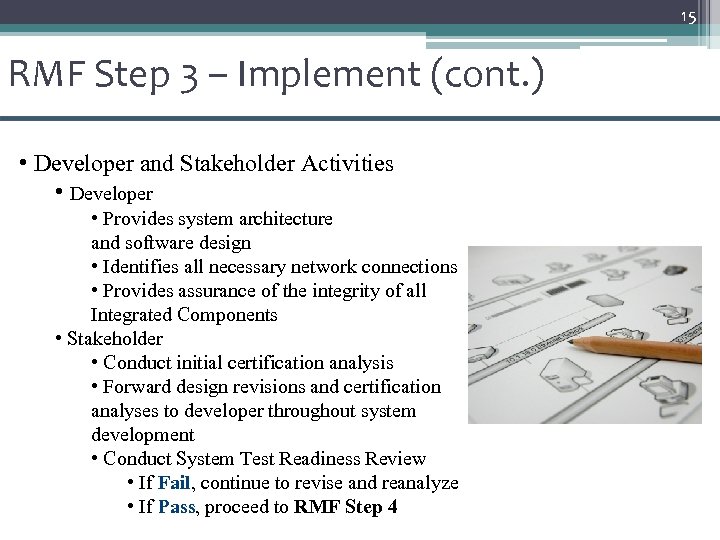 15 RMF Step 3 – Implement (cont. ) • Developer and Stakeholder Activities •
