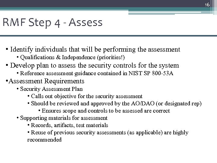 16 RMF Step 4 - Assess • Identify individuals that will be performing the