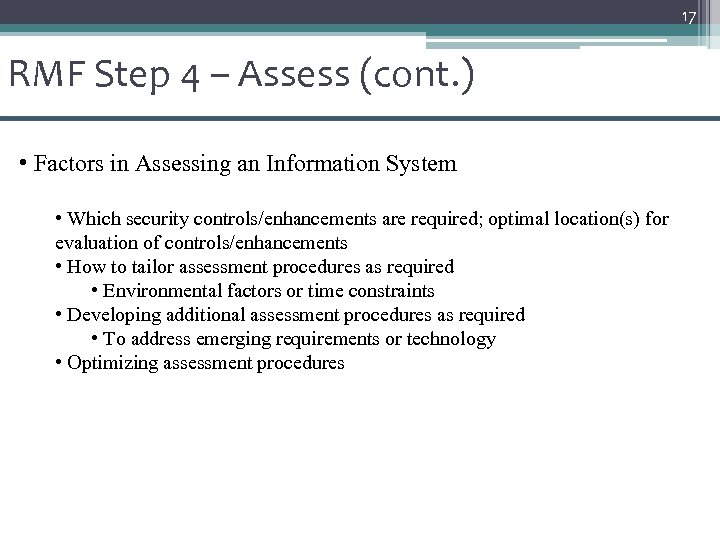 17 RMF Step 4 – Assess (cont. ) • Factors in Assessing an Information