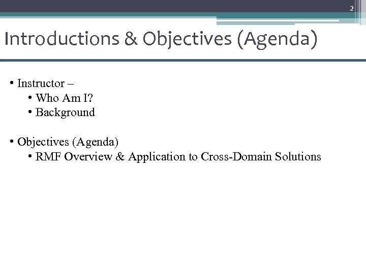 2 Introductions & Objectives (Agenda) • Instructor – • Who Am I? • Background
